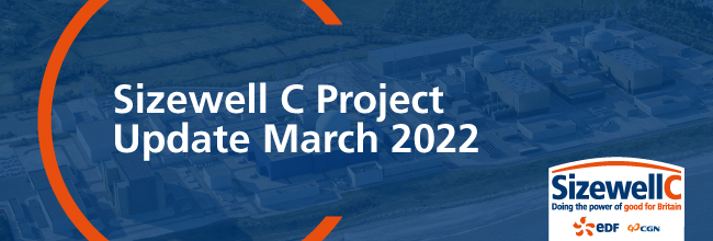 Sizewell C Project Update – March 2022